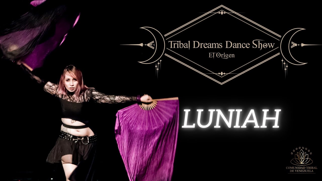 LUNIAH [ Tribal Dreams Dance Show: El Origen ] 2019