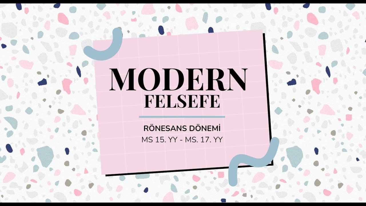 RÖNESANS FELSEFESİ - 15.-17. YY FELSEFESİ GENEL ÖZELLİKLERİ