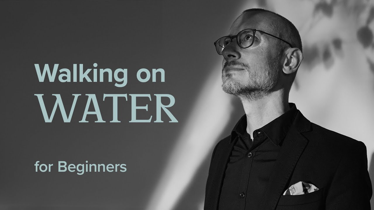 Walking On Water - for Beginners
