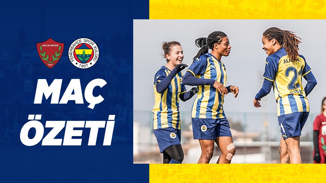 MAÇ ÖZETİ: Hatayspor 1-8 Fenerbahçe (Kadın Futbol)