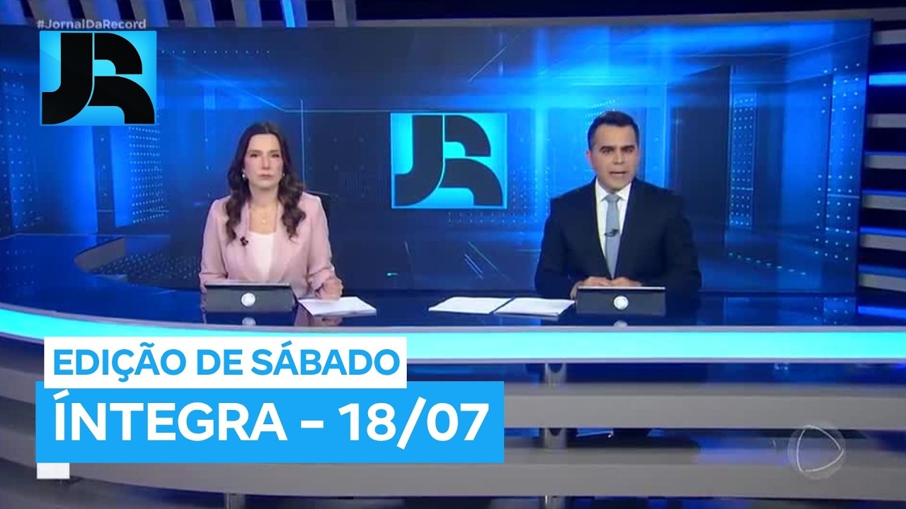 Assista &agrave; &iacute;ntegra do Jornal da Record | 18/07/2026