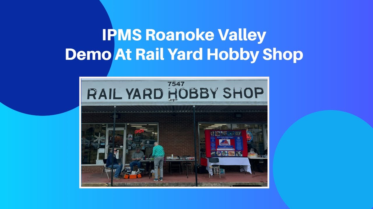 IPMS/USA  - Club Coverage Of Demo - IPMS Roanoke Valley Demo at Rail Yard Hobby Shop.