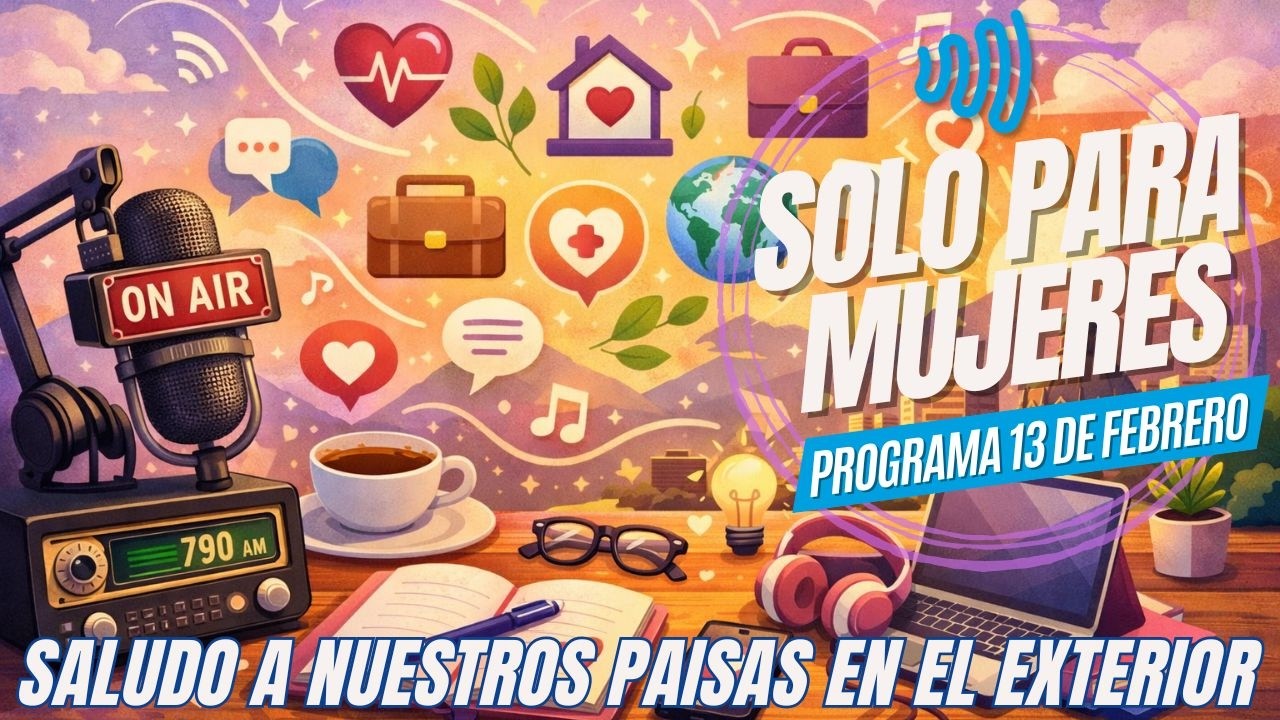 VIERNES DE SALUDOS A NUESTROS PAISAS EN EL EXTERIOR - SOLO PARA MUJERES 13 DE FEBRERO 2026