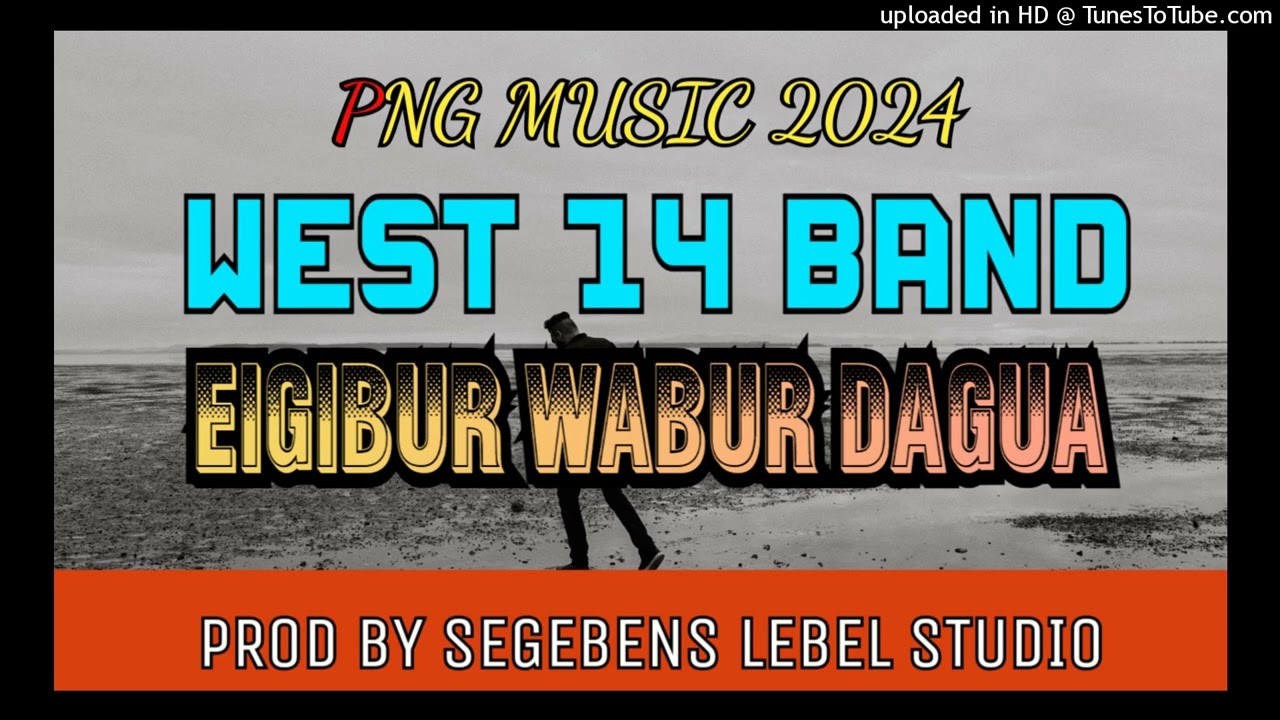 EIGIBUR WABUR DAGUA|WEST 14 BAND|PNG 2024 MUSIC|PROD BY SEGEBENS LEBEL STUDIO