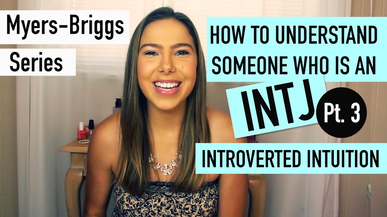 INTJs & Introverted Intuition!  | Myers Briggs {INTJ PT. 3}