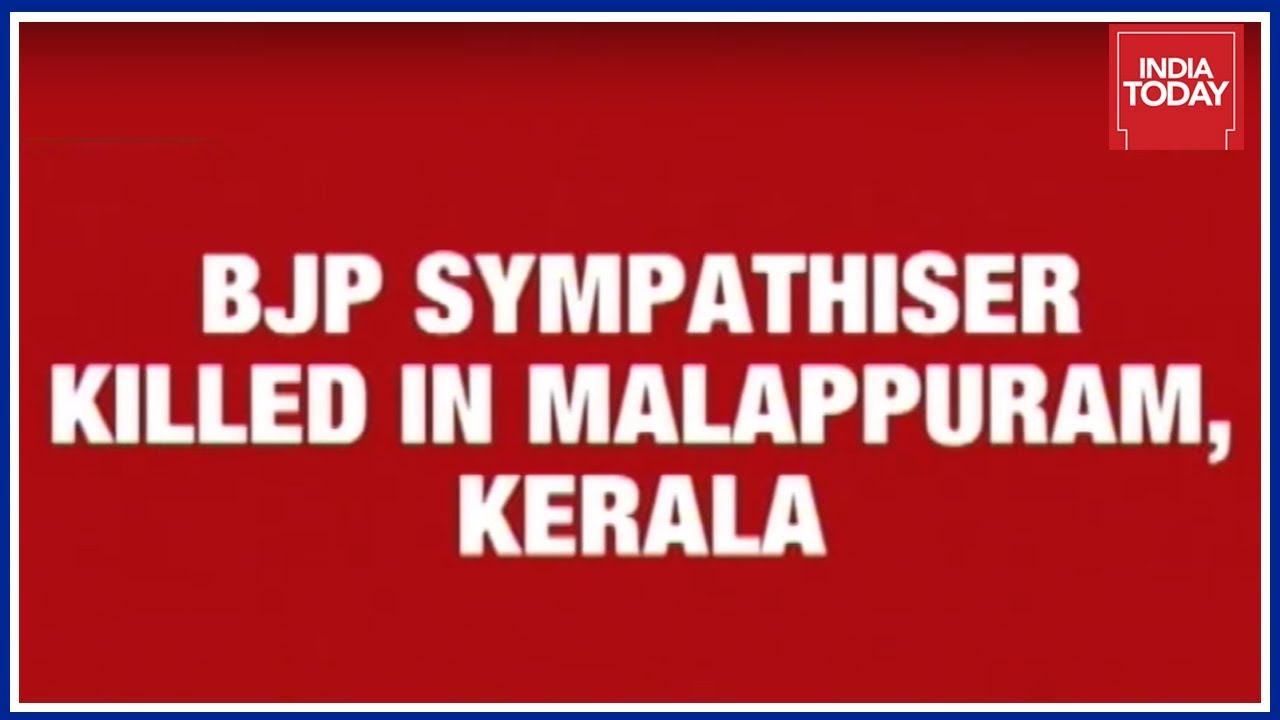 BJP Sympathiser Killed In Malappuram, Kerala