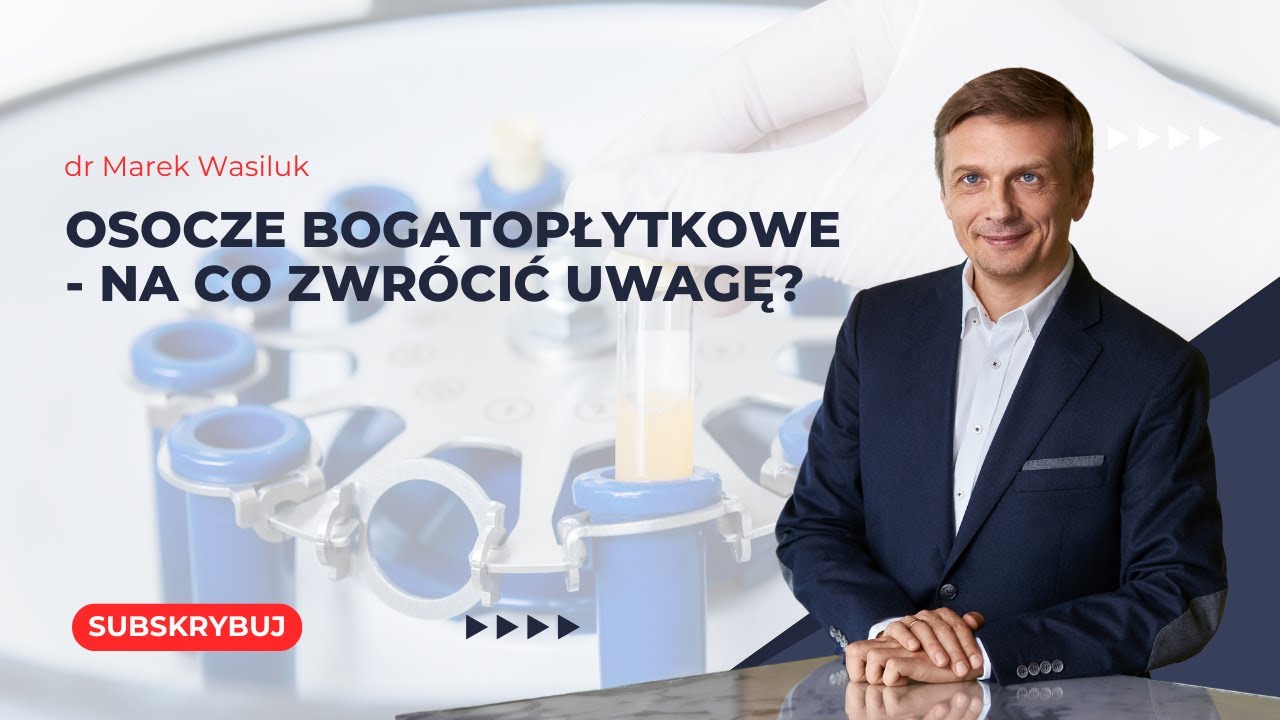 Osocze bogatopłytkowe - na co zwrócić uwagę przed zabiegiem? Dr Marek Wasiluk radzi |  L'experta