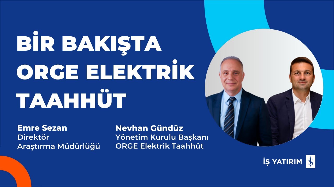 BİR BAKIŞTA ORGE ELEKTRİK TAAHHÜT - EMRE SEZAN, NEVHAN GÜNDÜZ