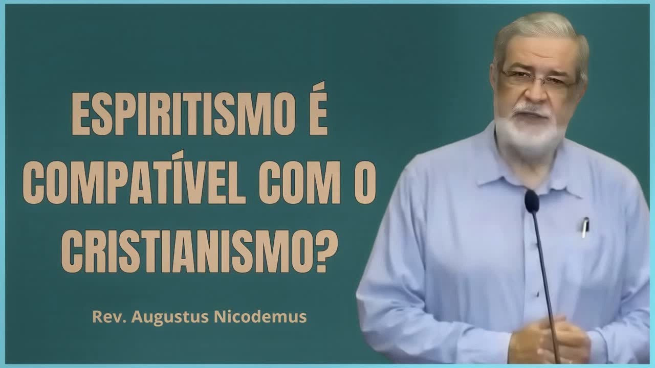 Espiritismo Kardecista é Compatível com o Cristianismo? | Augustus Nicodemos