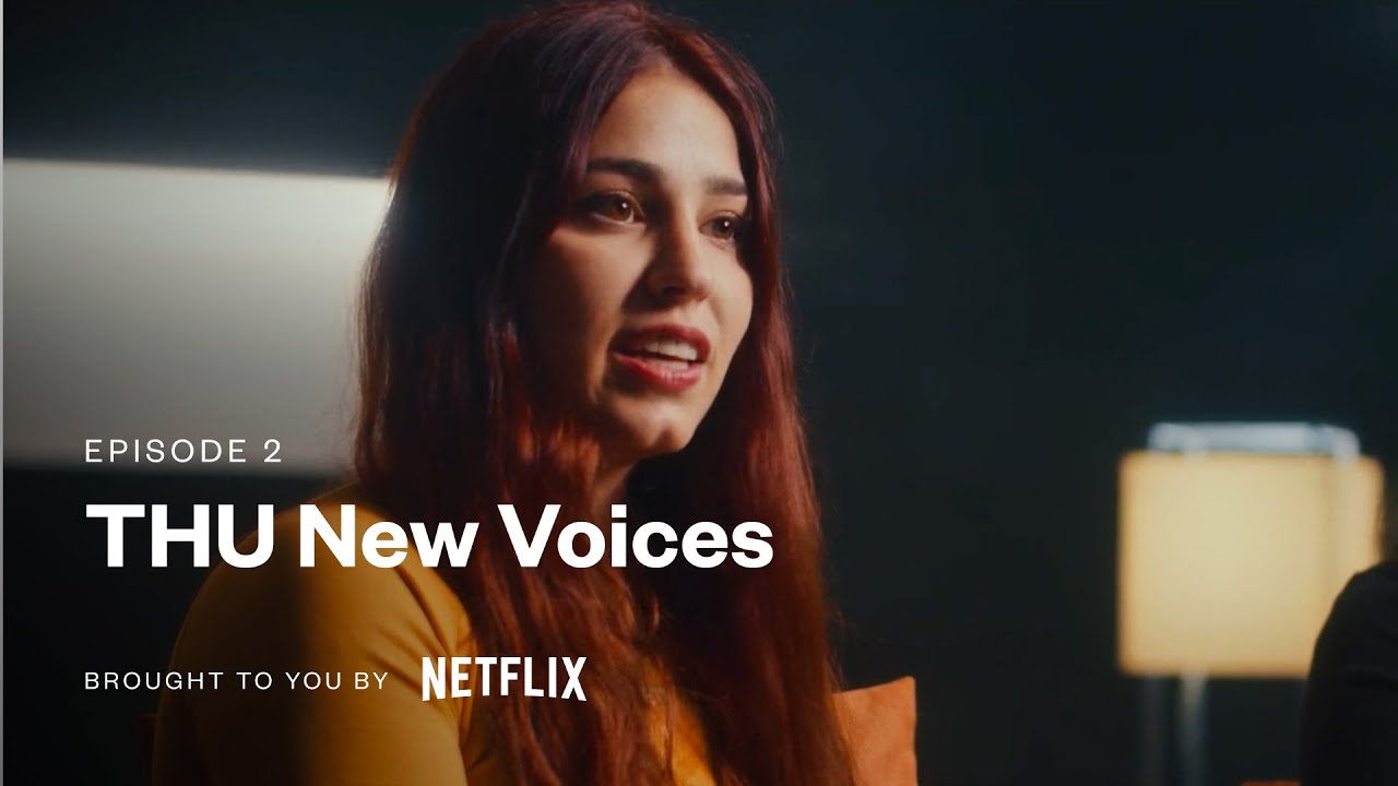 THU New Voices - Episode 2 | Brought to you by Netflix