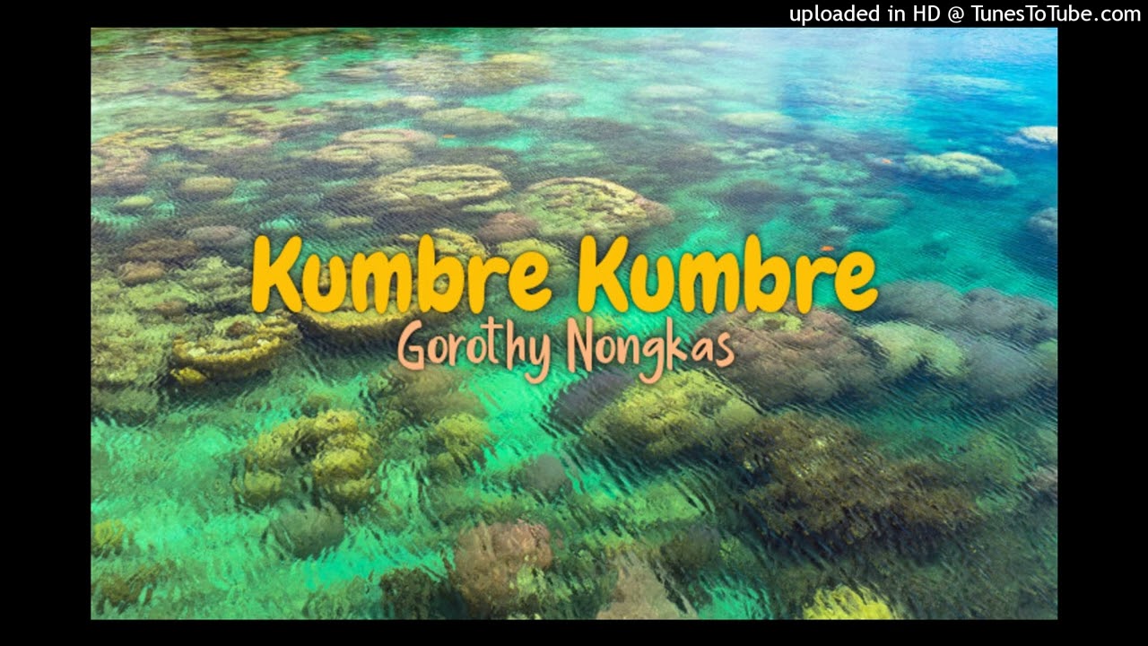 Kumbre Kumbre - Gorothy Nongkas (Png oldies)