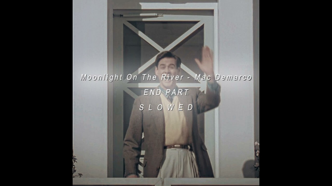 Moonlight on the river - Mac Demarco(End Part)(Mega Slowed)