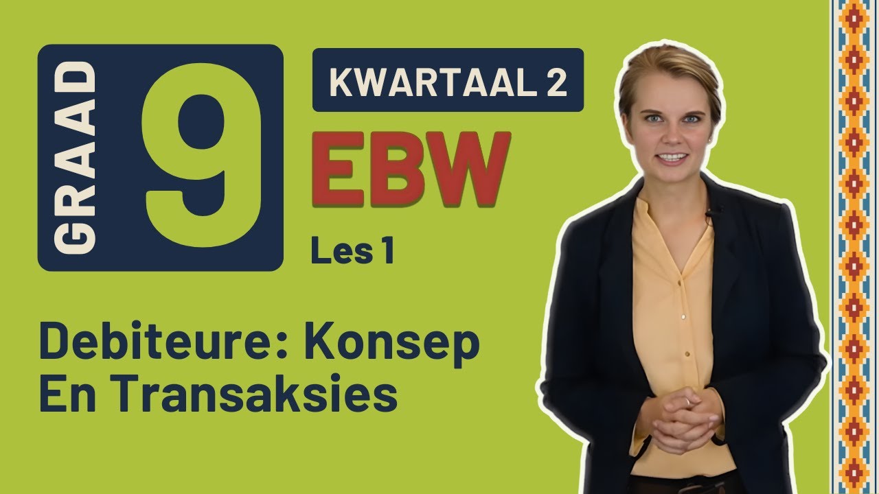 Gr9 EBW | Kwartaal 2 Les 1 | Debiteure: Konsep En Transaksies