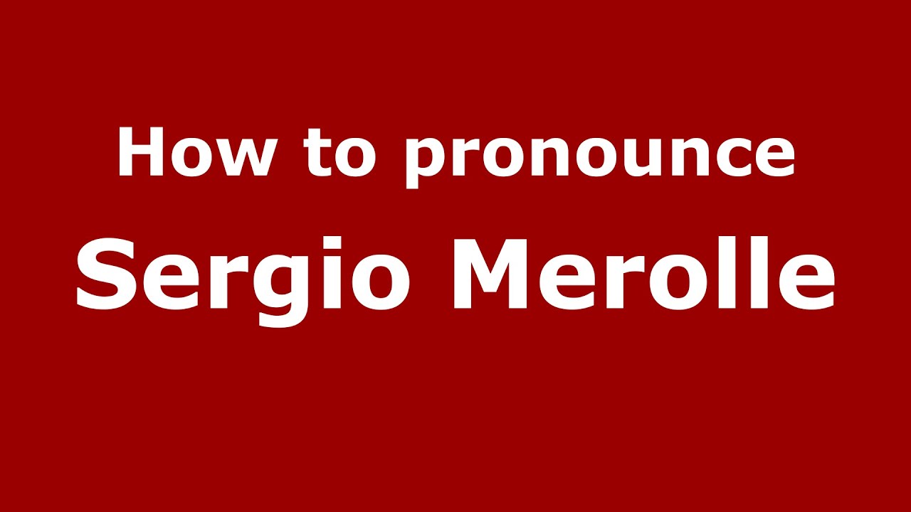 How to pronounce Sergio Merolle (Italian/Italy)  - PronounceNames.com