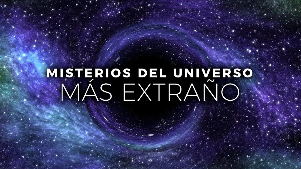 Los Misterios del Universo Es Más Extraño De Lo Que Crees
