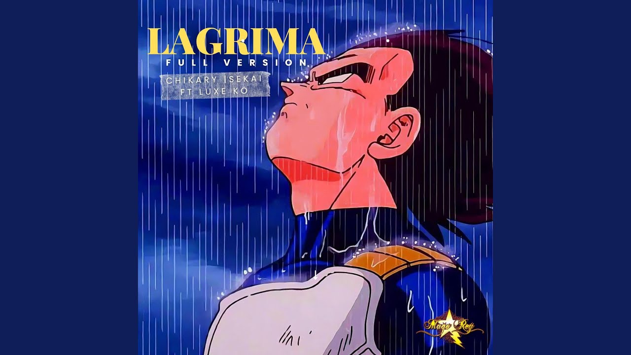 LAGRIMA (feat. Chikary, Luxe Ko & Sekai) (Dragon Ball Super Ending)