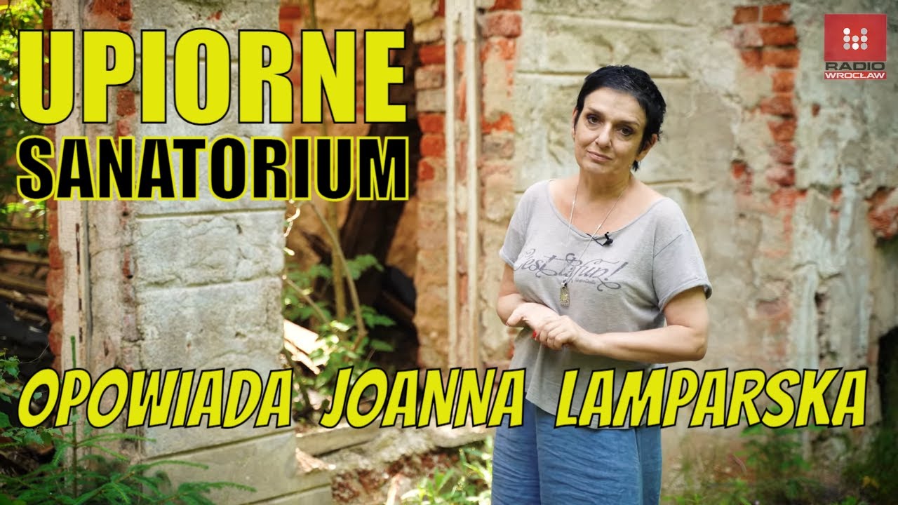 Dolnośląskie Tajemnice #58 Upiorne sanatorium, opowiada Joanna #Lamparska