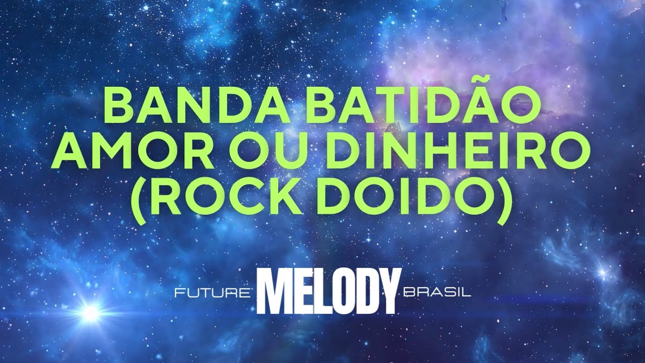 Banda Batidão - Amor ou Dinheiro (Rock Doido Remix) ( Future Melody Brasil )