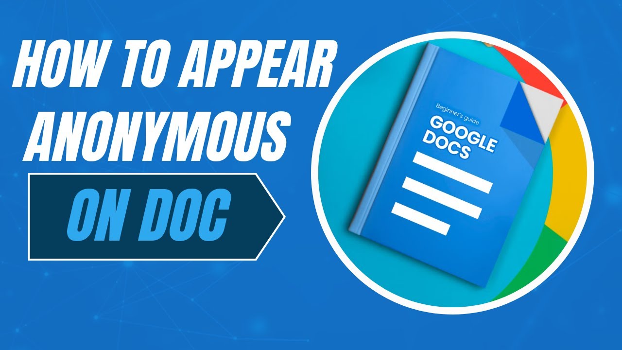 How To Appear Anonymous On Google Docs