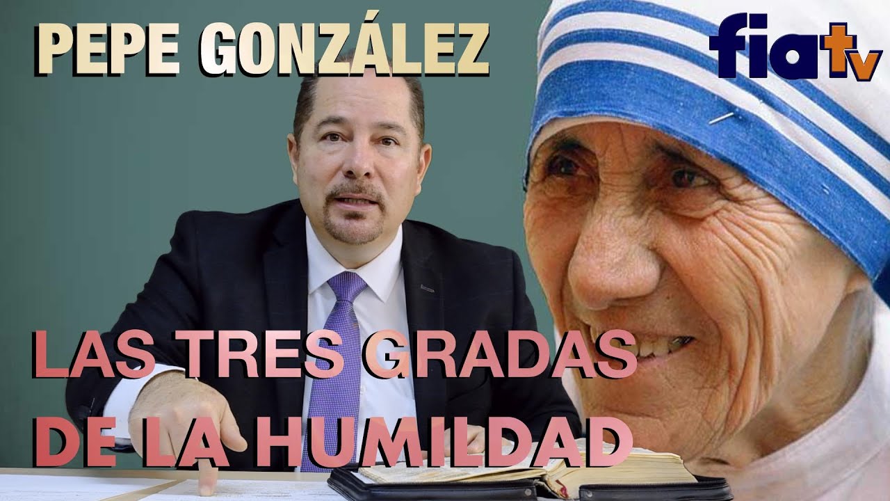 Las tres gradas de la humildad- Conferencia magistral por Pepe González