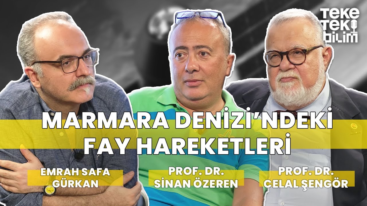Marmara Denizi'ndeki fay hareketleri / Prof. Dr. Celal Şengör & Prof. Dr. Sinan Özeren