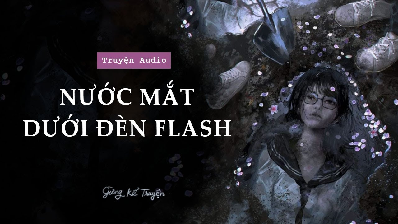 [ FULL ] Nước Mắt Dưới Đèn Flash | Audio Tâm Lý Tội Phạm | Gừng Kể Truyện