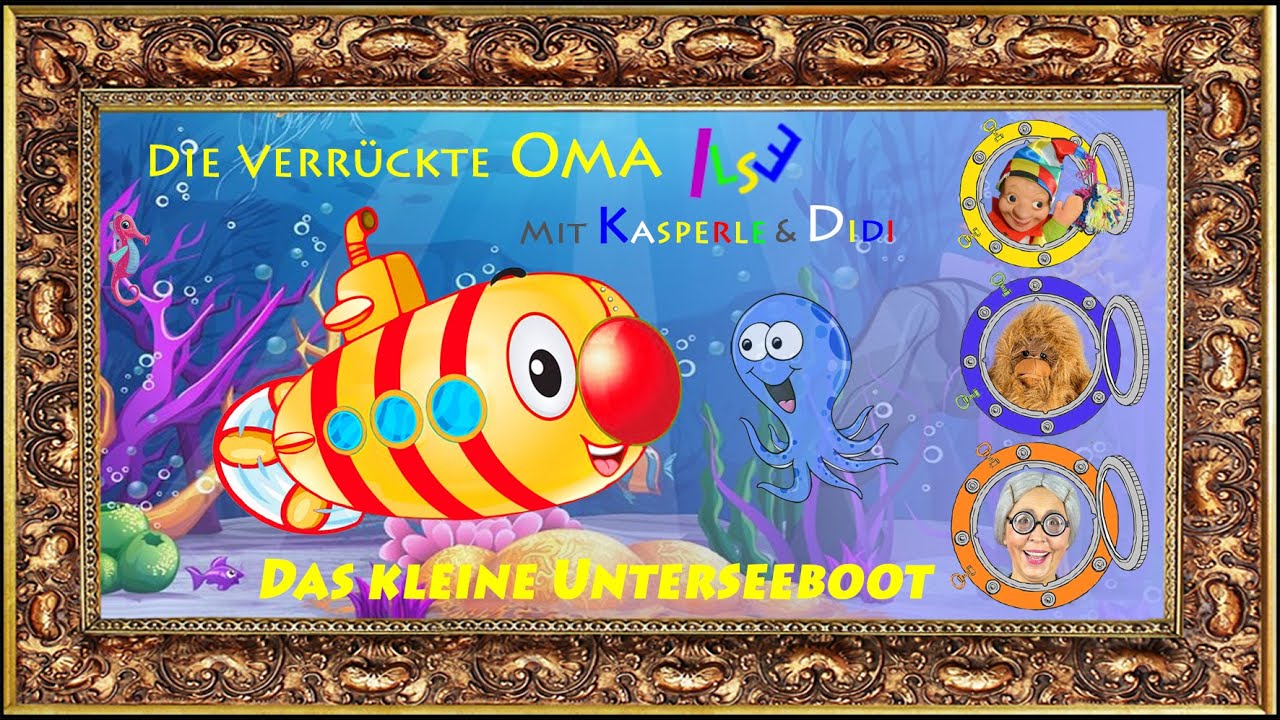 Das kleine Unterseeboot - Kinderlieder mit Oma Ilse, Kasperle und Didi | #KasperleUndOmaIlse