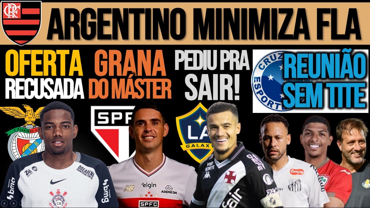 BENFICA OFERECE 74MI AO TIMÃO| SP: CADÊ A $ DO OSCAR? COUTINHO PEDIU PRA SAIR| ZÊRO, GALO, FLA, SAN+