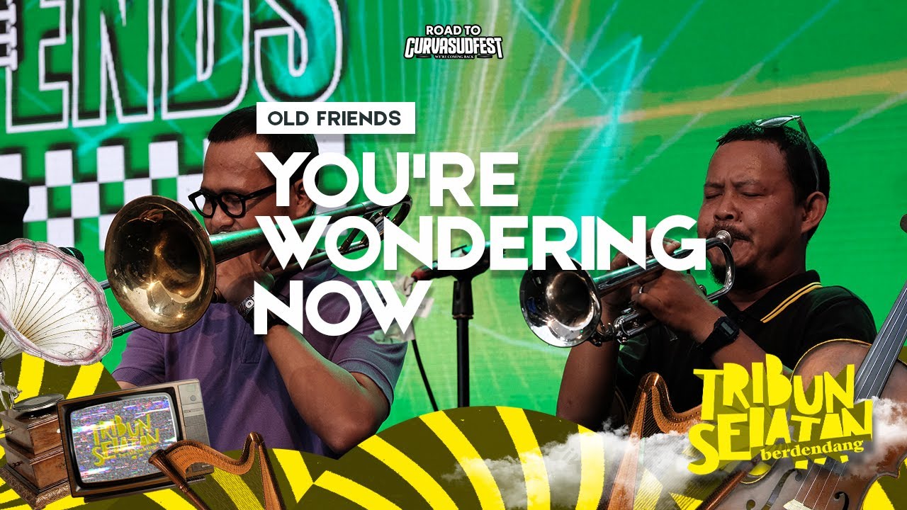 You're Wondering Now - Old Friends | Tribun Selatan Berdendang 2022