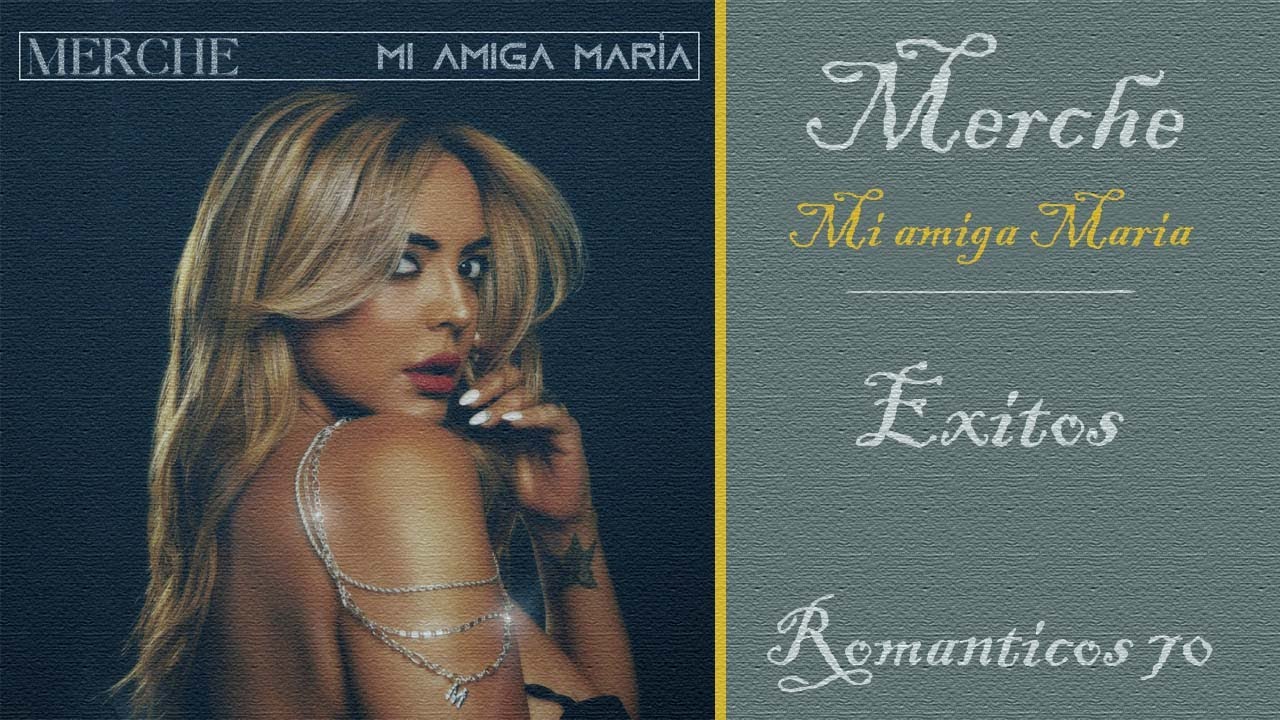 MERCHE /MI AMIGA MARIA