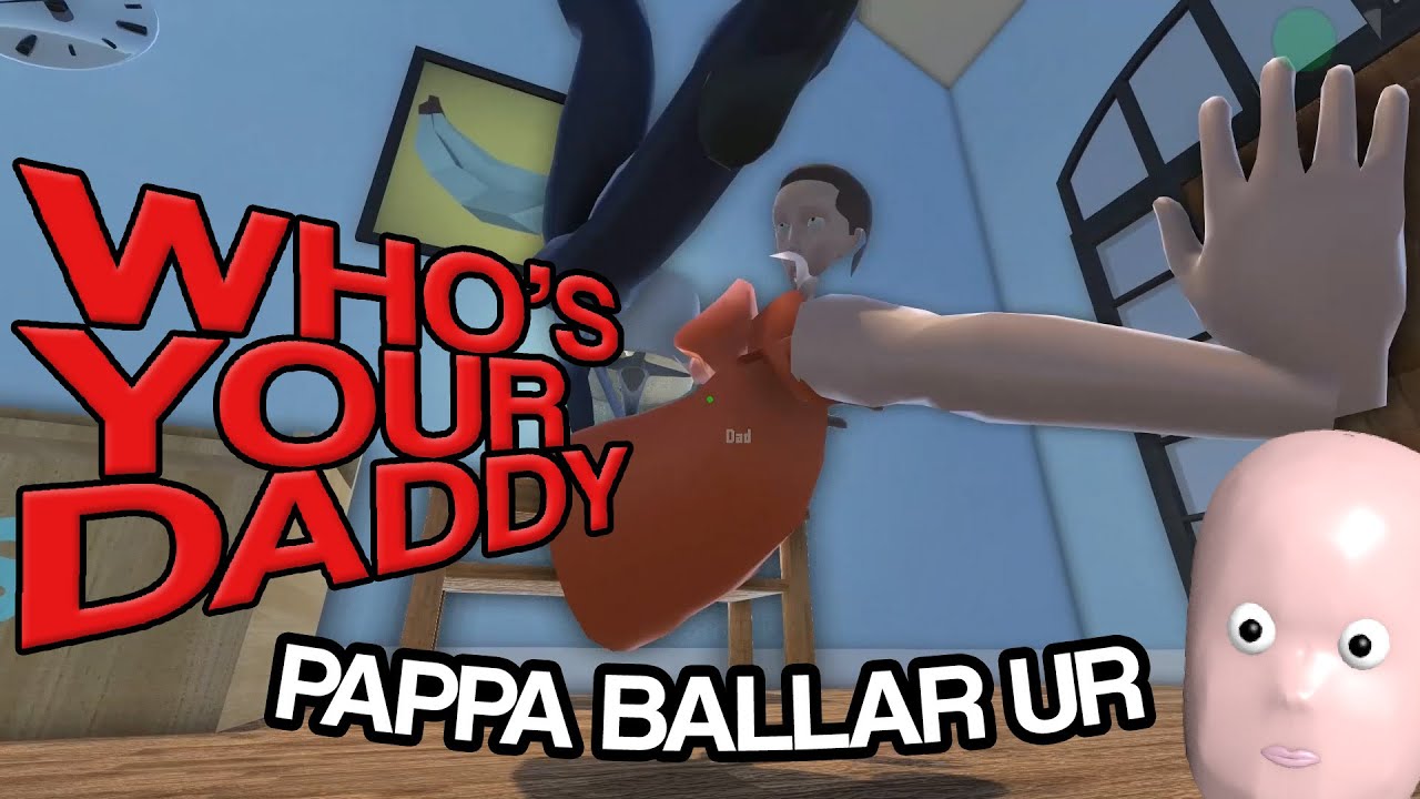PAPPA BALLAR UR | Who's Your Daddy