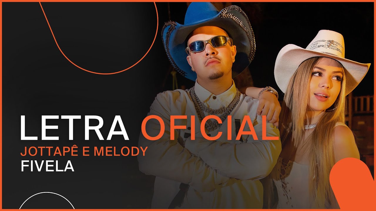 Jottap&ecirc; e Melody - Fivela (Letra Oficial)
