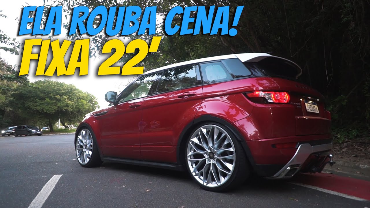 Evoque nas 22 Fixa! - Rodas de Porsche, Rouba cena onde passa!
