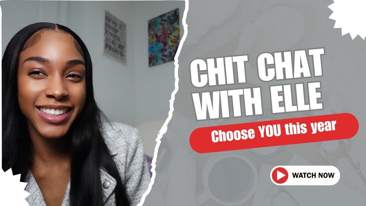 CHIT CHAT WITH ELLE | Choosing Yourself in 2026 | Building Confidence & Executing Your Dreams