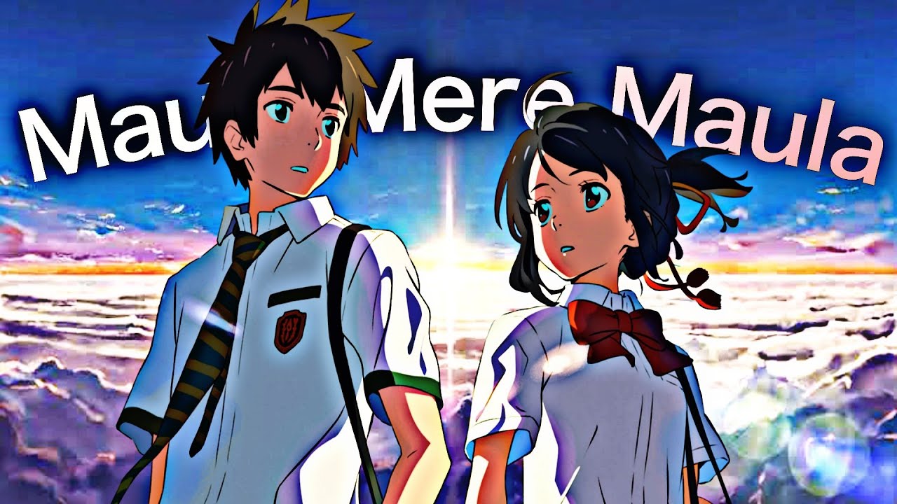 Maula Mere Maula | Your Name Edit