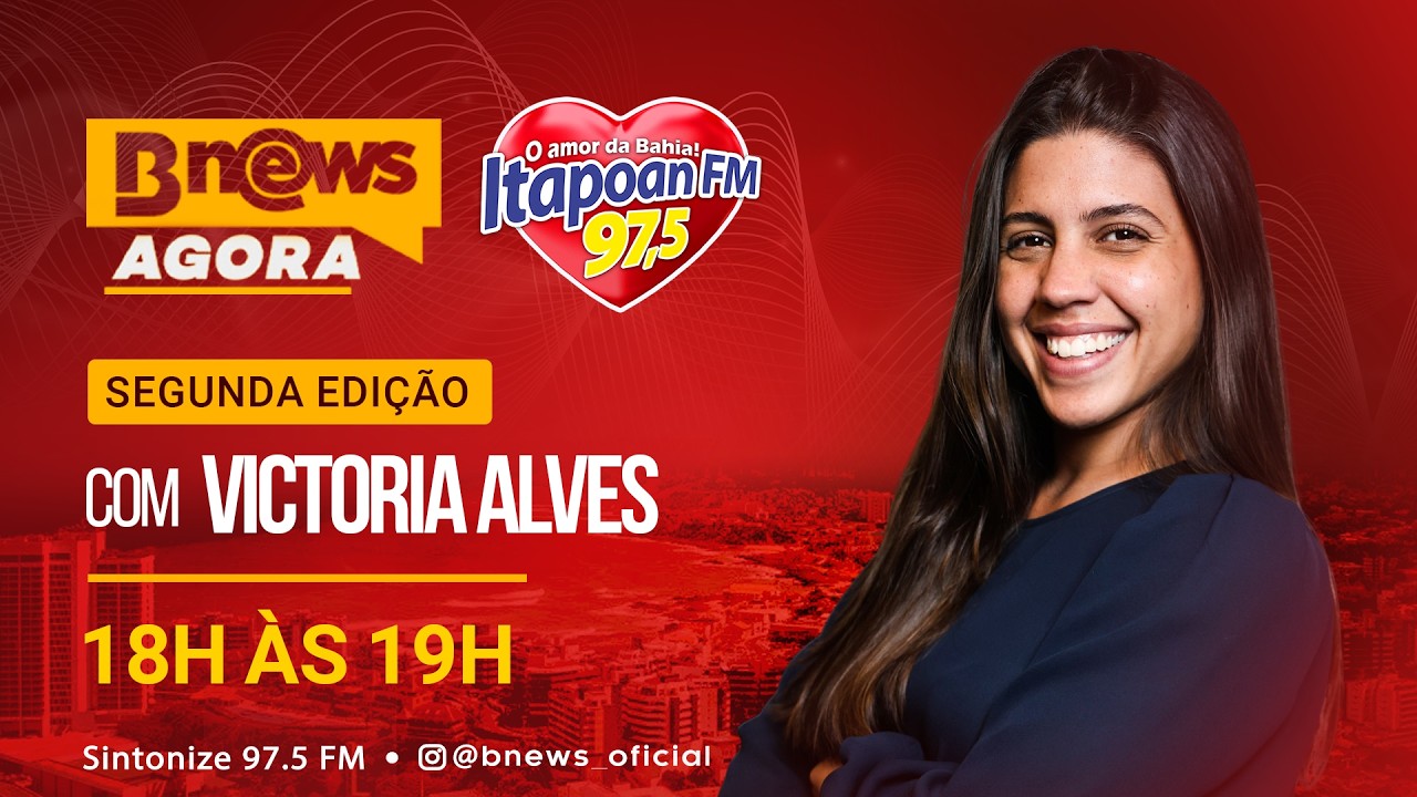[AO VIVO] BNEWS AGORA - VICTORIA ALVES NA ITAPOAN FM (12/03/2026) - MARTA RODRIGUES (16/03/2026)