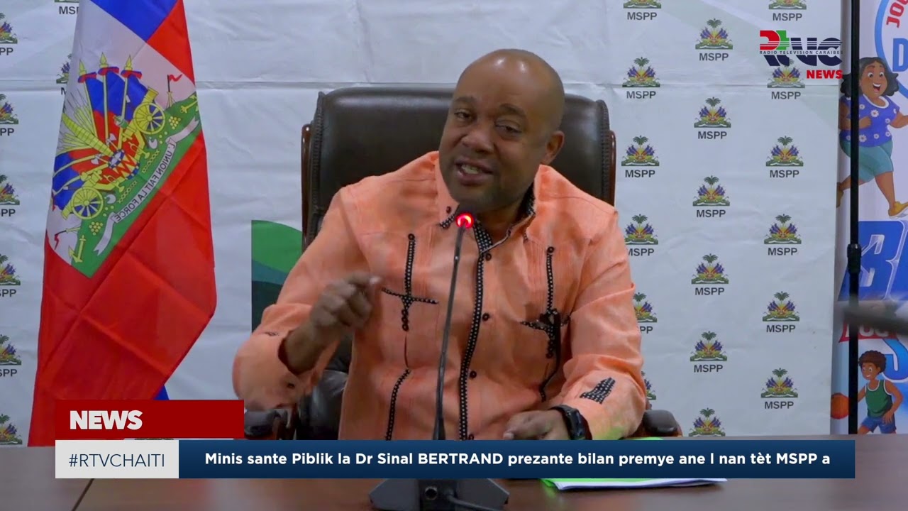 Minis sante Piblik la Dr Sinal BERTRAND prezante bilan premye ane l nan tèt MSPP a