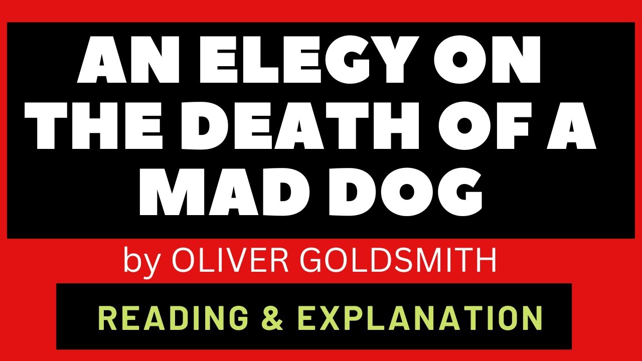 Poem-An Elegy on The Death of A Mad Dog by Oliver Goldsmith / Reading and Explanation/Vocabulary
