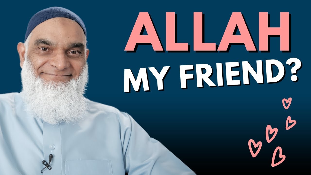 Can I Consider Allah My Friend? | Dr. Shabir Ally