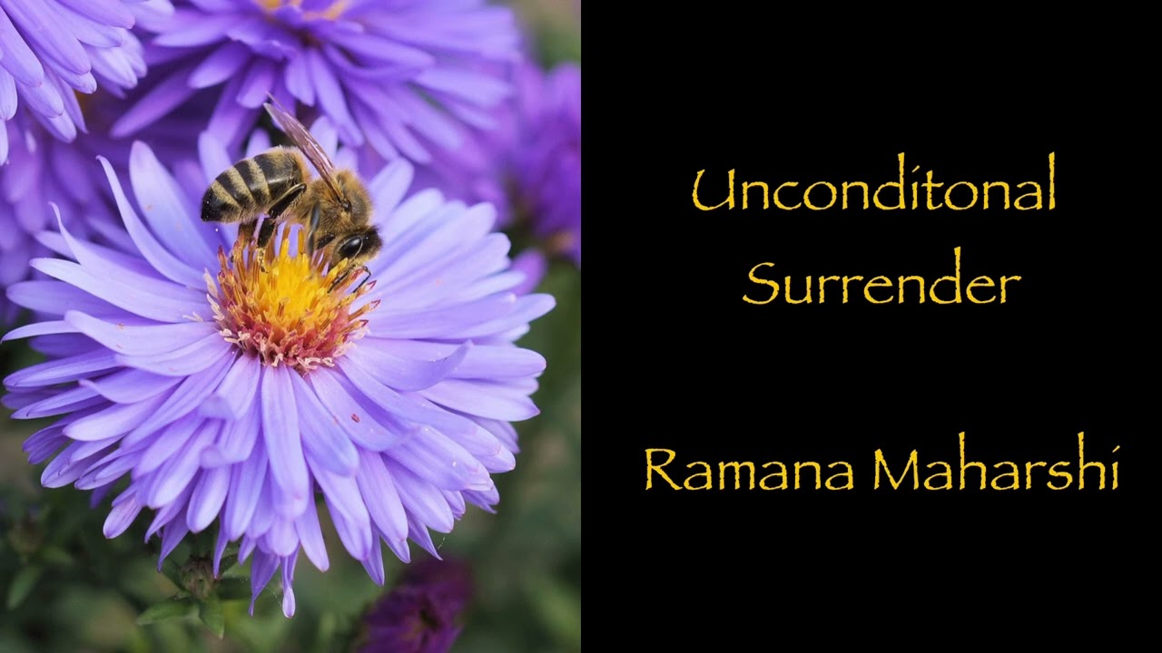 Ramana Maharshi ~ Unconditional Surrender