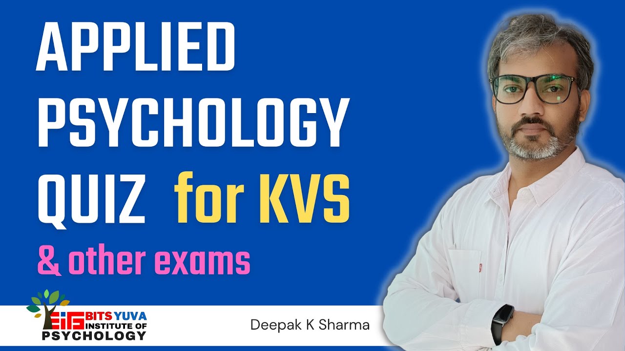 Applied Psychology Quiz 5 2022, for KVS & other exams by Deepak K Sharma, BITS YUVA Psychology