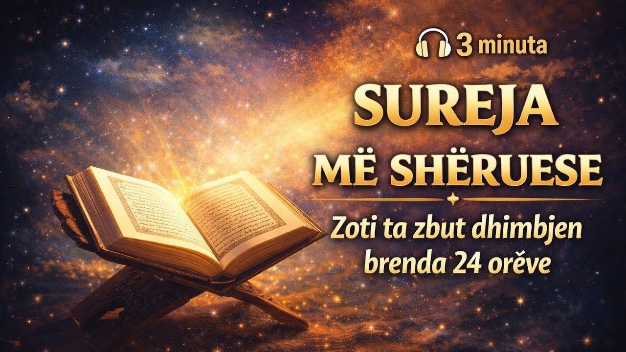 Sureja më shëruese – Dëgjoje 3 minuta, Zoti ta zbut dhimbjen brenda 24 orëve