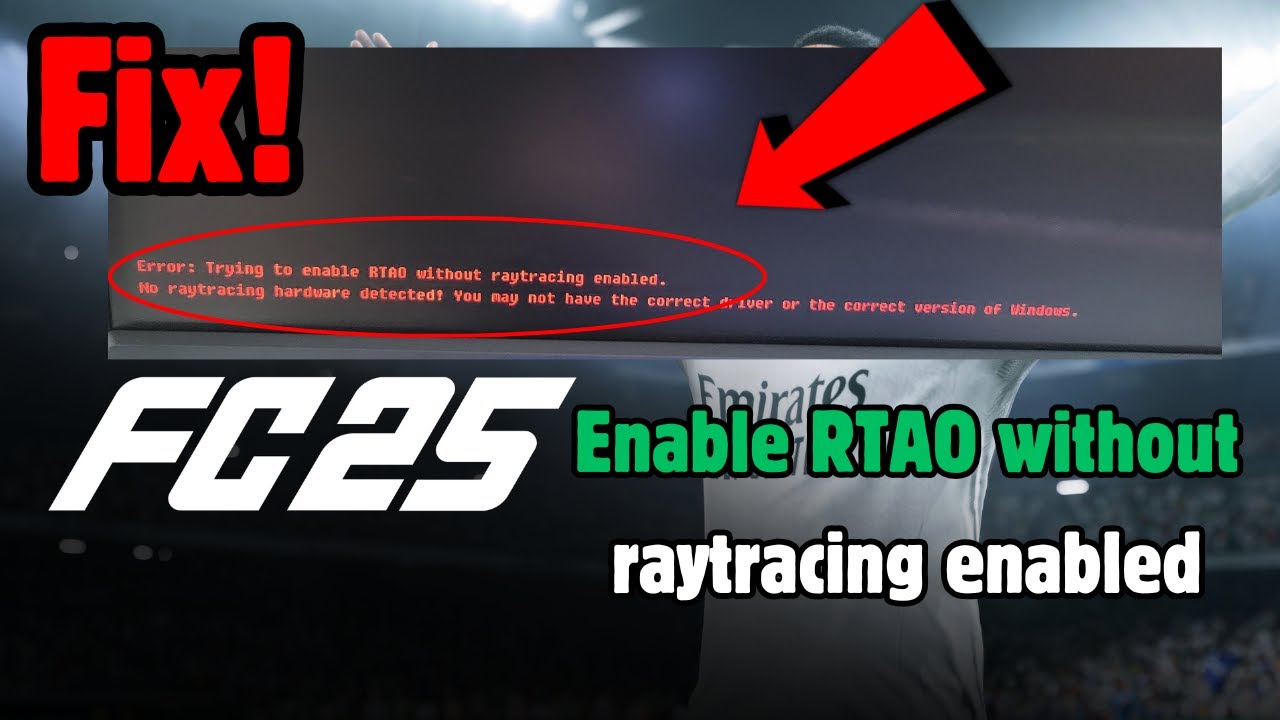 Fix EA FC 25: Error Trying to enable RTAO without raytracing enabled