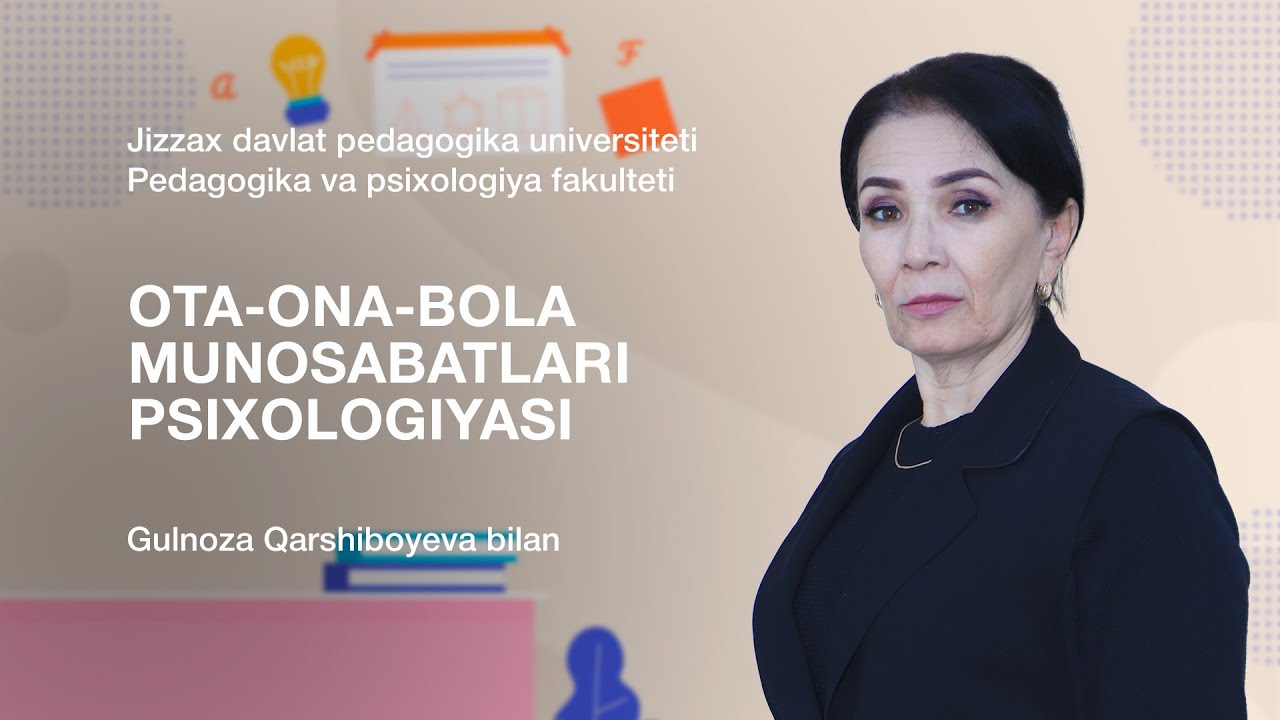 Gulnoza Qarshiboyeva. Mavzu: Ota-ona-bola munosabatlari psixologiyasi.