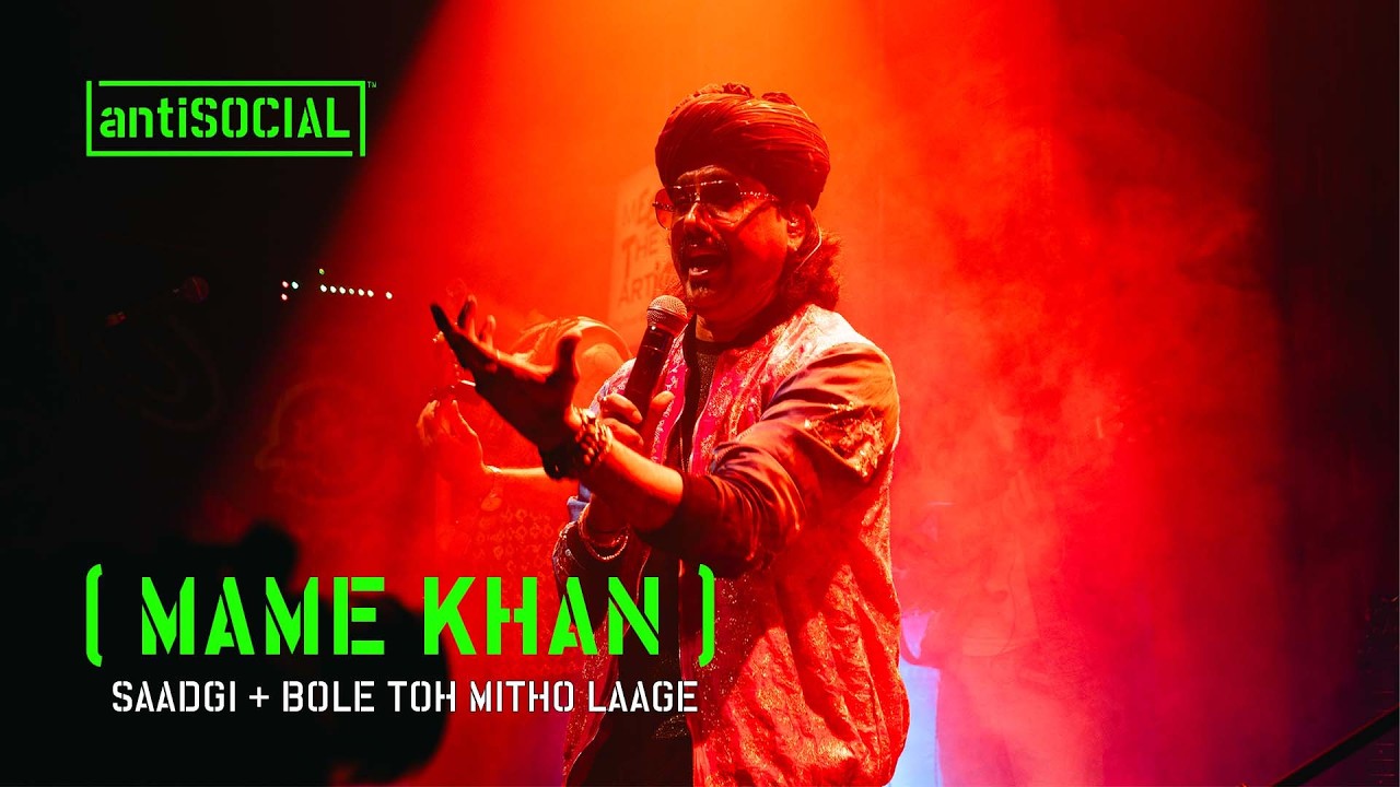 Saadgi, Bole Toh Mitho Laage, & More | Mame Khan live from antiSOCIAL Mumbai