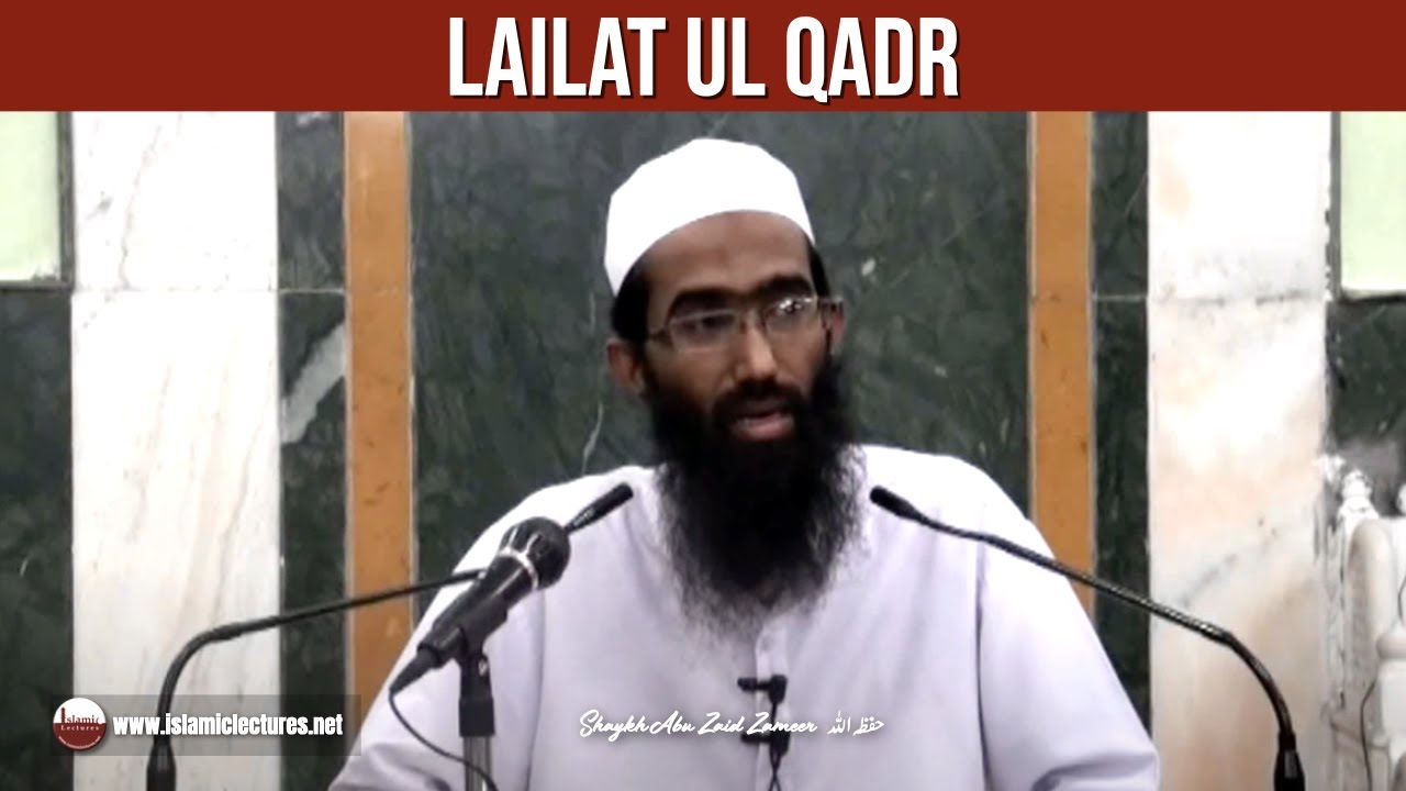 Lailatul Qadr | Shaykh Abu Zaid Zameer حفظہ اللہ