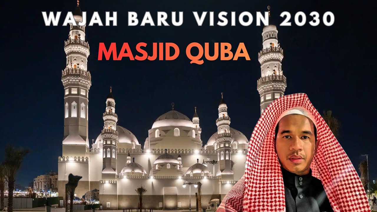 Wajah Baru Masjid Quba Madina - Vision 2030 Saudi Arabia