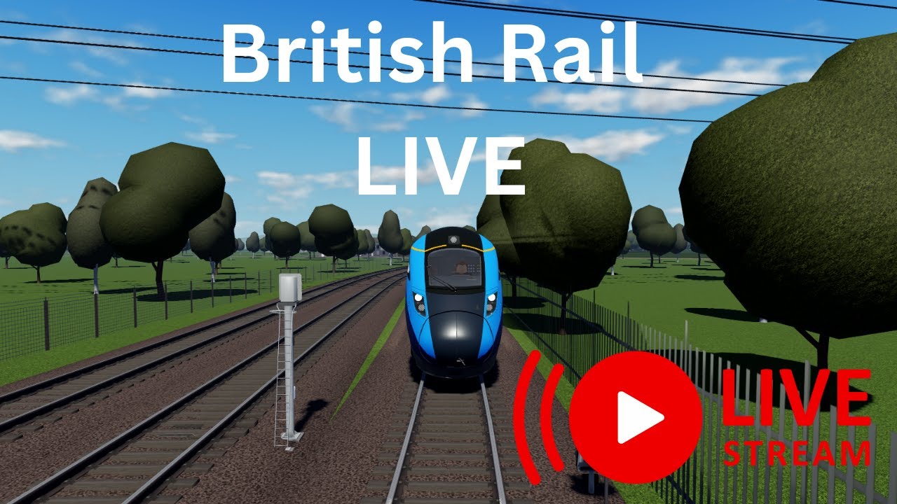 British Rail LIVE | LIVE RIGHT NOW