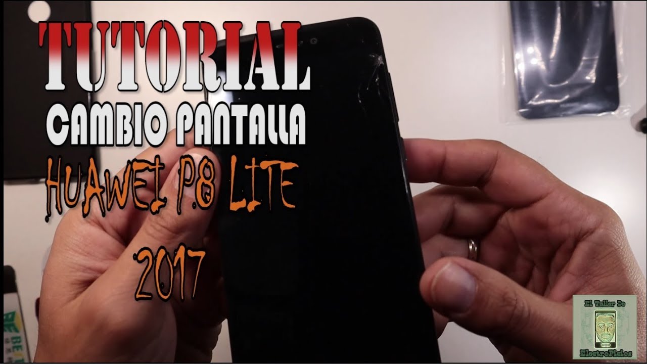 Tutorial cambio de pantalla Huawei P8 Lite 2017