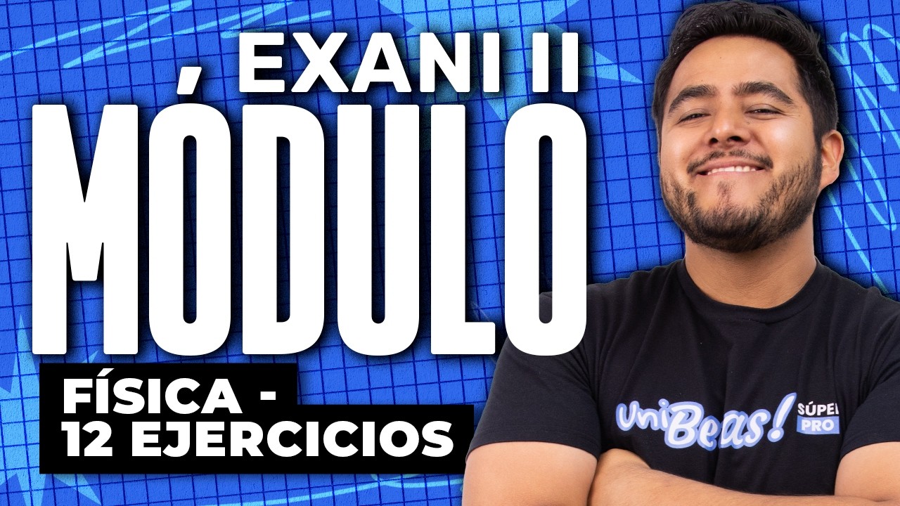 12 Ejercicios de F&iacute;sica Tipo EXANI II para triturar en el Examen de Admisi&oacute;n